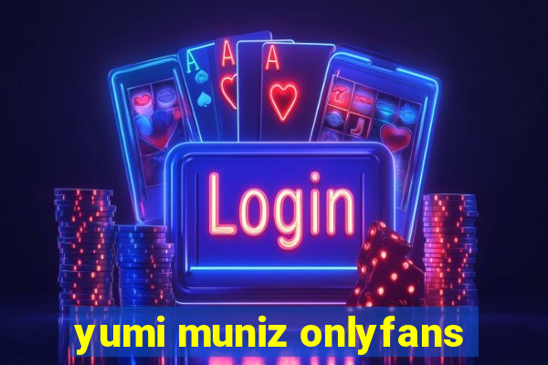yumi muniz onlyfans
